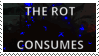 Stamp that says The Rot Consumes